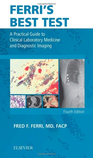 Ferri's Best Test: A Practical Guide to Clinical Laboratory Medicine and Diagnostic Imaging