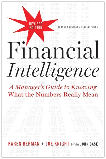 Financial Intelligence: A Manager's Guide to Knowing What the Numbers Really Mean