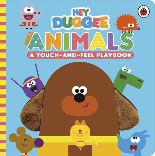 Hey Duggee: Animals - A Touch-and-Feel Playbook