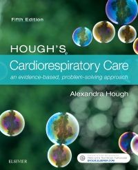 Hough’s Cardiorespiratory Care: An Evidence-based, Problem-solving Approach