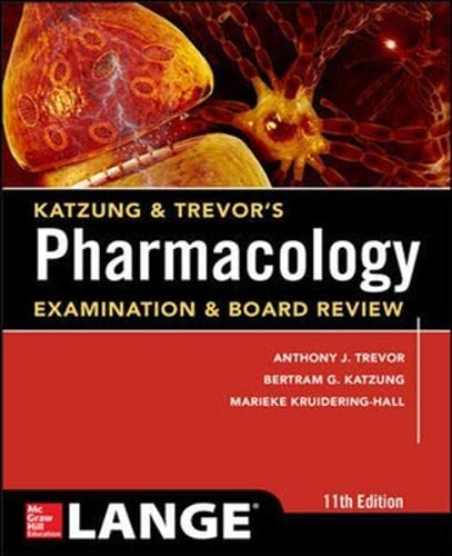 Katzung and Trevor's Pharmacology Examination and Board Review