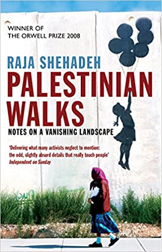 Palestinian Walks: Notes on a Vanishing Landscape