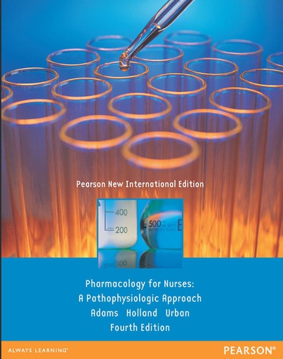 Pharmacology for Nurses: A Pathophysiologic Approach: Pearson New International Edition