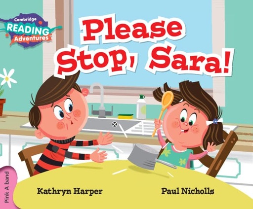 Please Stop, Sara! Cambridge Reading Adventures, Pink A Band