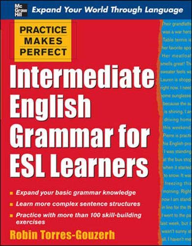 Practice Makes Perfect: Intermediate English Grammar for ESL Learners