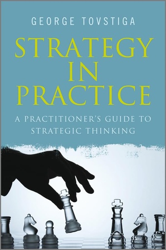 Strategy in Practice: A Practitioner's Guide to Strategic Thinking