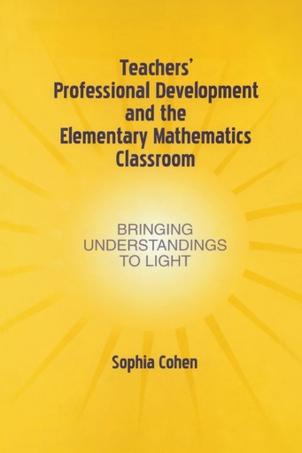 Teachers' Professional Development and the Elementary Mathematics Classroom: Bringing Understandings To Light 