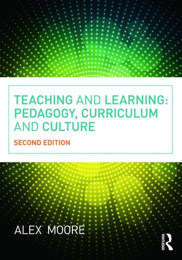 Teaching and Learning: Pedagogy, Curriculum and Culture 