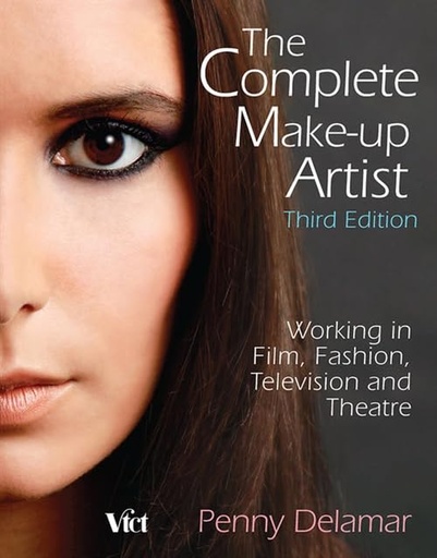 The Complete Make-Up Artist: Working in Film, Fashion, Television and Theatre