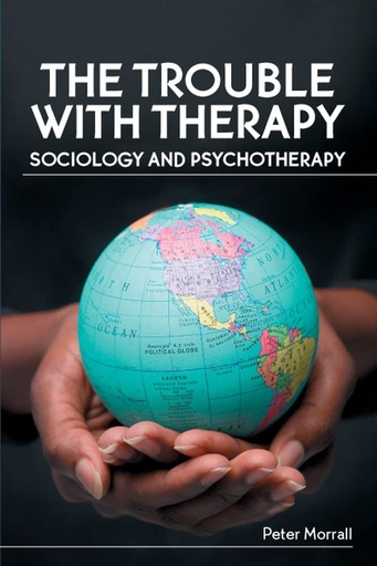 The Trouble With Therapy: Sociology And Psychotherapy 