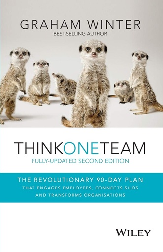 Think One Team: The Revolutionary 90 Day Plan that Engages Employees, Connects Silos and Transforms Organisations