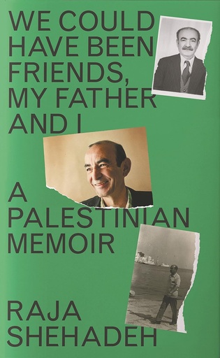 We Could Have Been Friends, My Father and I: A Palestinian Memoir 