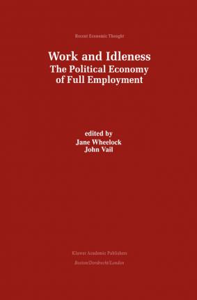 Work and Idleness: The Political Economy of Full Employment