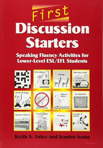 First Discussion Starters: Speaking Fluency Activities for Lower-Level ESL/EFL Students 