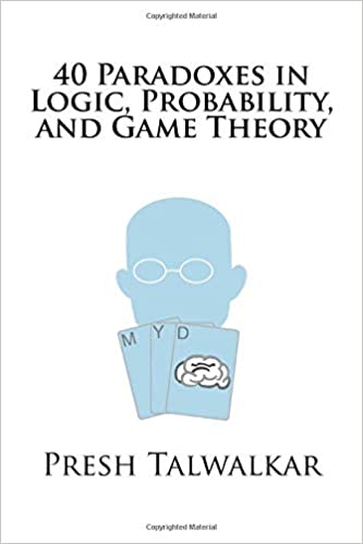 40 Paradoxes in Logic , Probability, and Game Theory