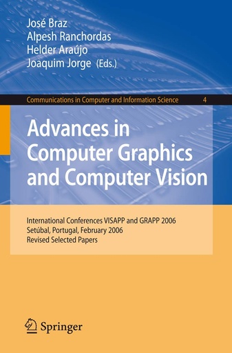 Advances in Computer Graphics and Computer Vision: International Conferences VISAPP and GRAPP 2006, Setubal, Portugal, February 2006, Revised Selected Papers