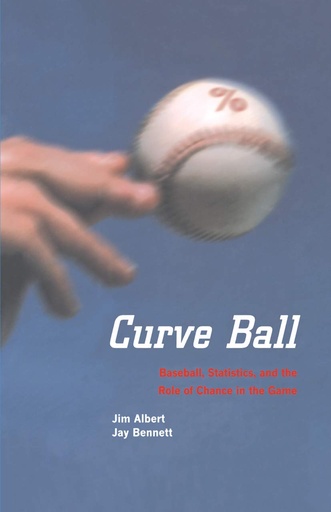 Curve Ball: Baseball, Statistics, and the Role of Chance in the Game