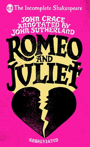 Romeo and Juliet (The Incomplete Shakespeare)