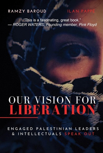 Our Vision For Liberation: Engaged Palestinian Leaders & Intellectuals Speak Out